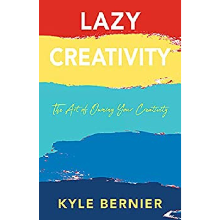 Book Review: Lazy Creativity: The Art of Owning Your Creativity